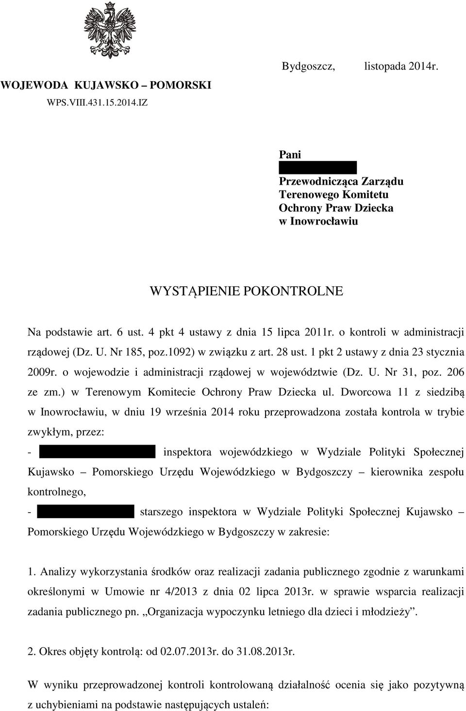 o kontroli w administracji rządowej (Dz. U. Nr 185, poz.1092) w związku z art. 28 ust. 1 pkt 2 ustawy z dnia 23 stycznia 2009r. o wojewodzie i administracji rządowej w województwie (Dz. U. Nr 31, poz.