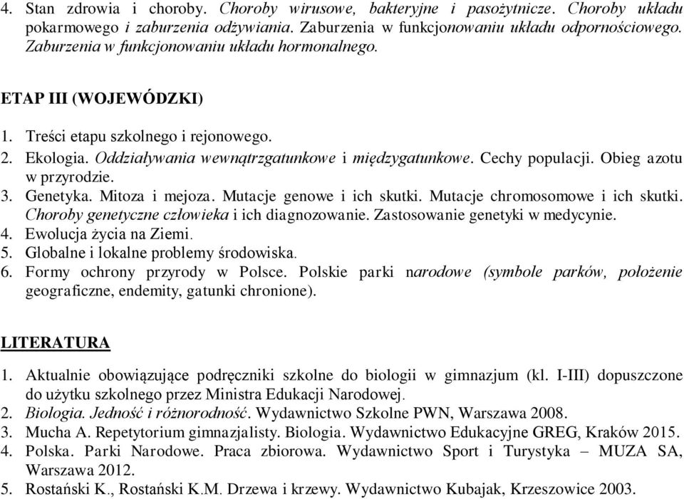 Obieg azotu w przyrodzie. 3. Genetyka. Mitoza i mejoza. Mutacje genowe i ich skutki. Mutacje chromosomowe i ich skutki. Choroby genetyczne człowieka i ich diagnozowanie.