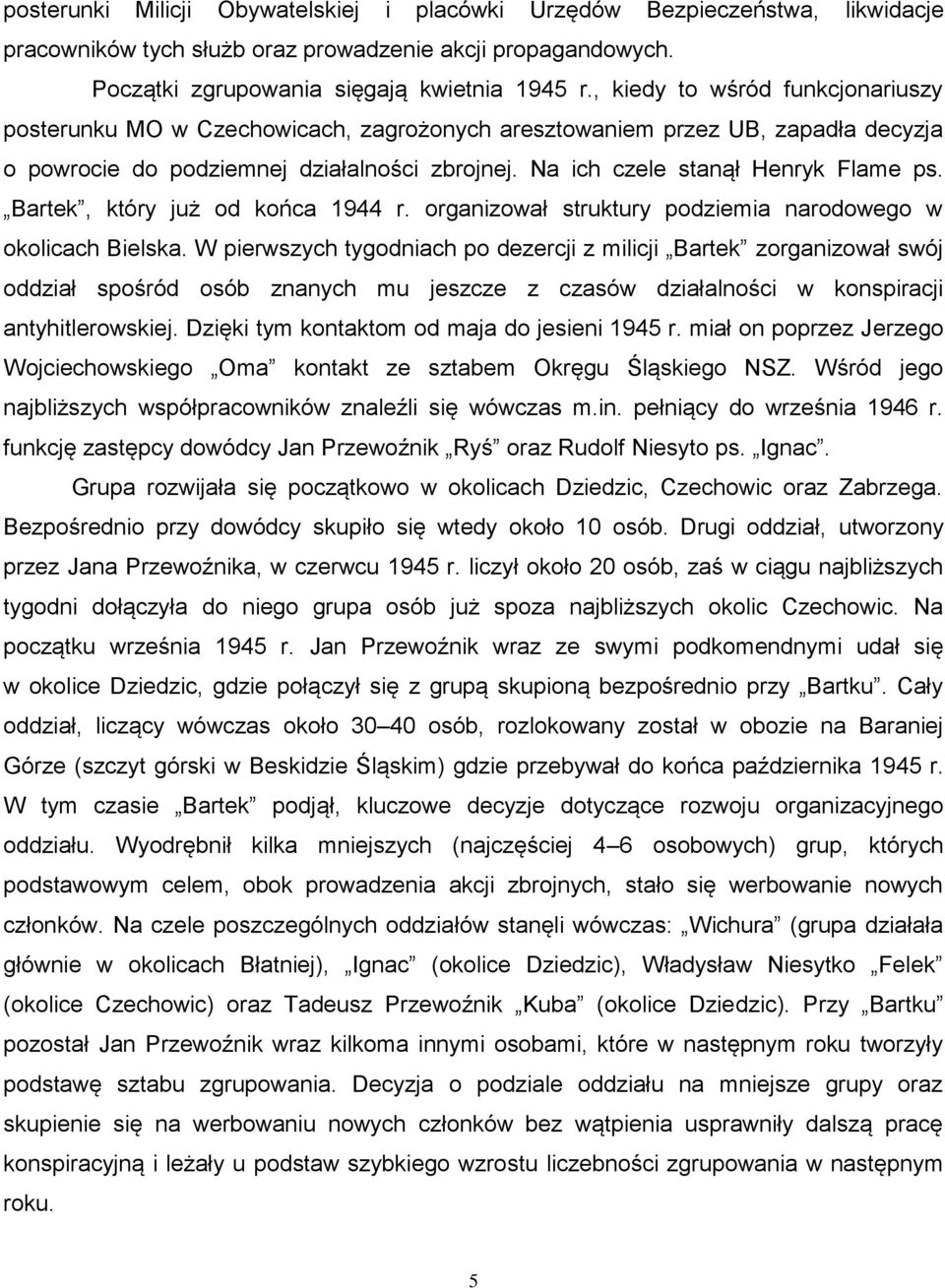 Bartek, który już od końca 1944 r. organizował struktury podziemia narodowego w okolicach Bielska.