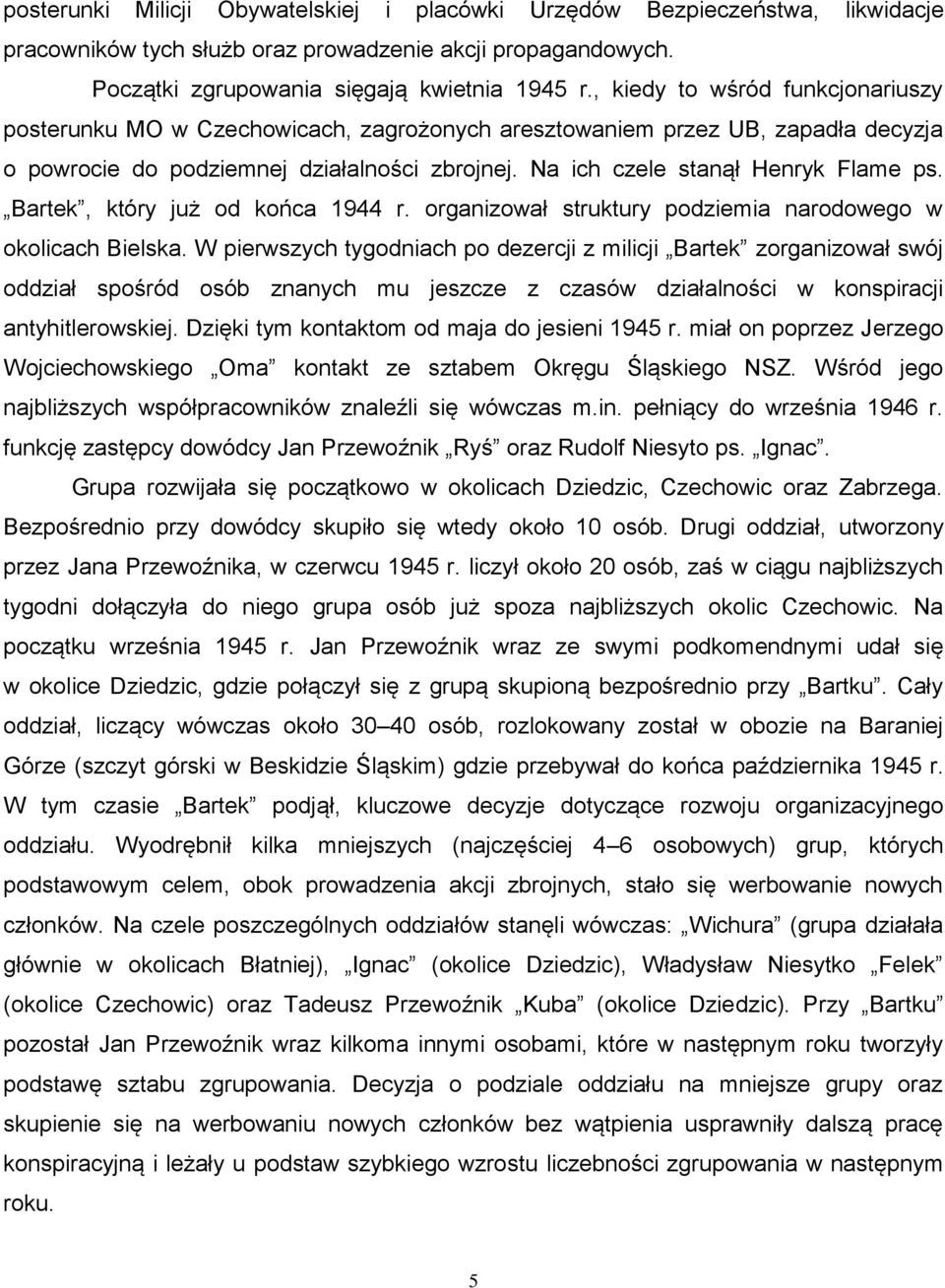 Bartek, który już od końca 1944 r. organizował struktury podziemia narodowego w okolicach Bielska.