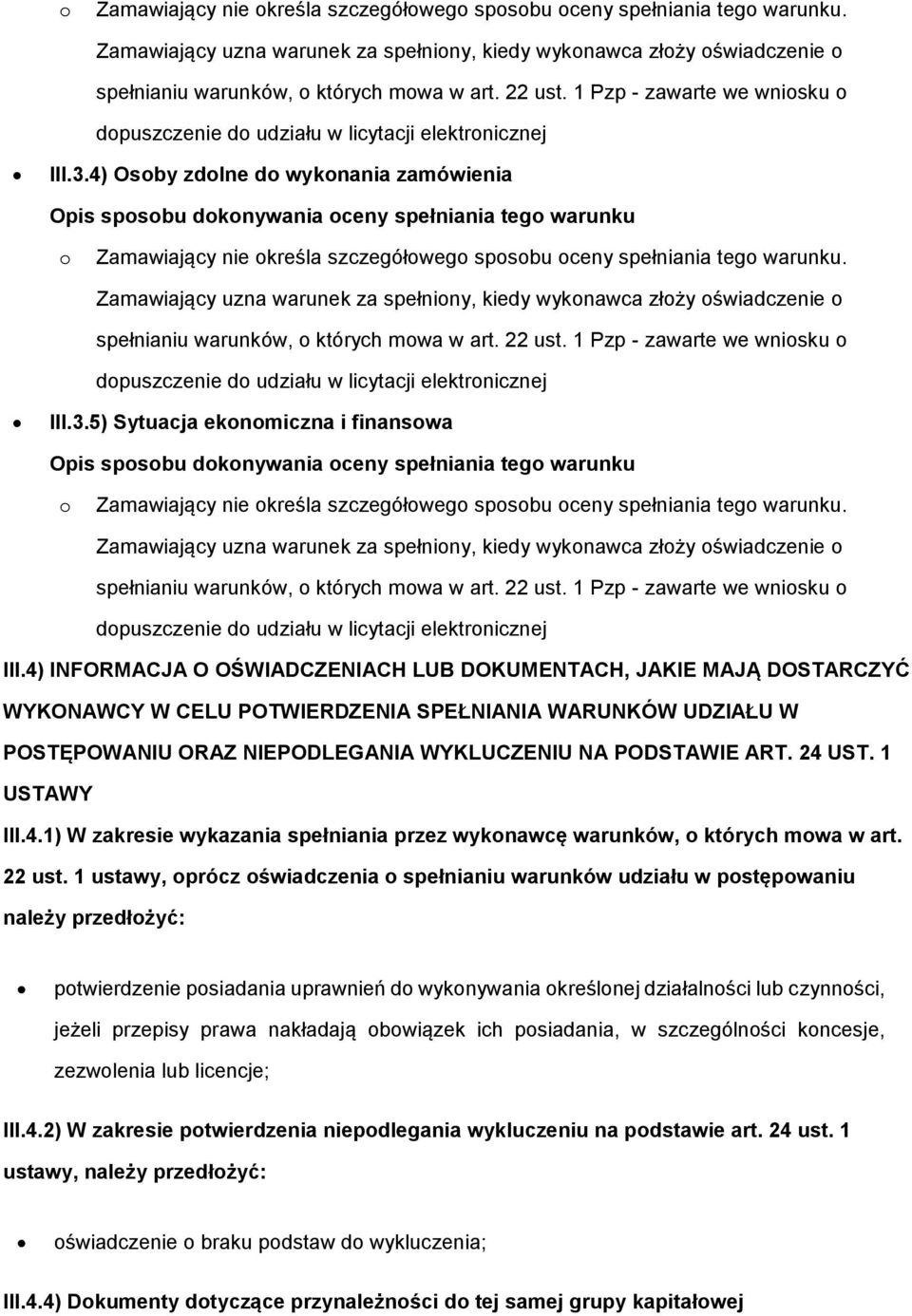 1 Pzp - zawarte we wniosku o dopuszczenie do udziału w licytacji elektronicznej III.3.5) Sytuacja ekonomiczna i finansowa  22 ust.