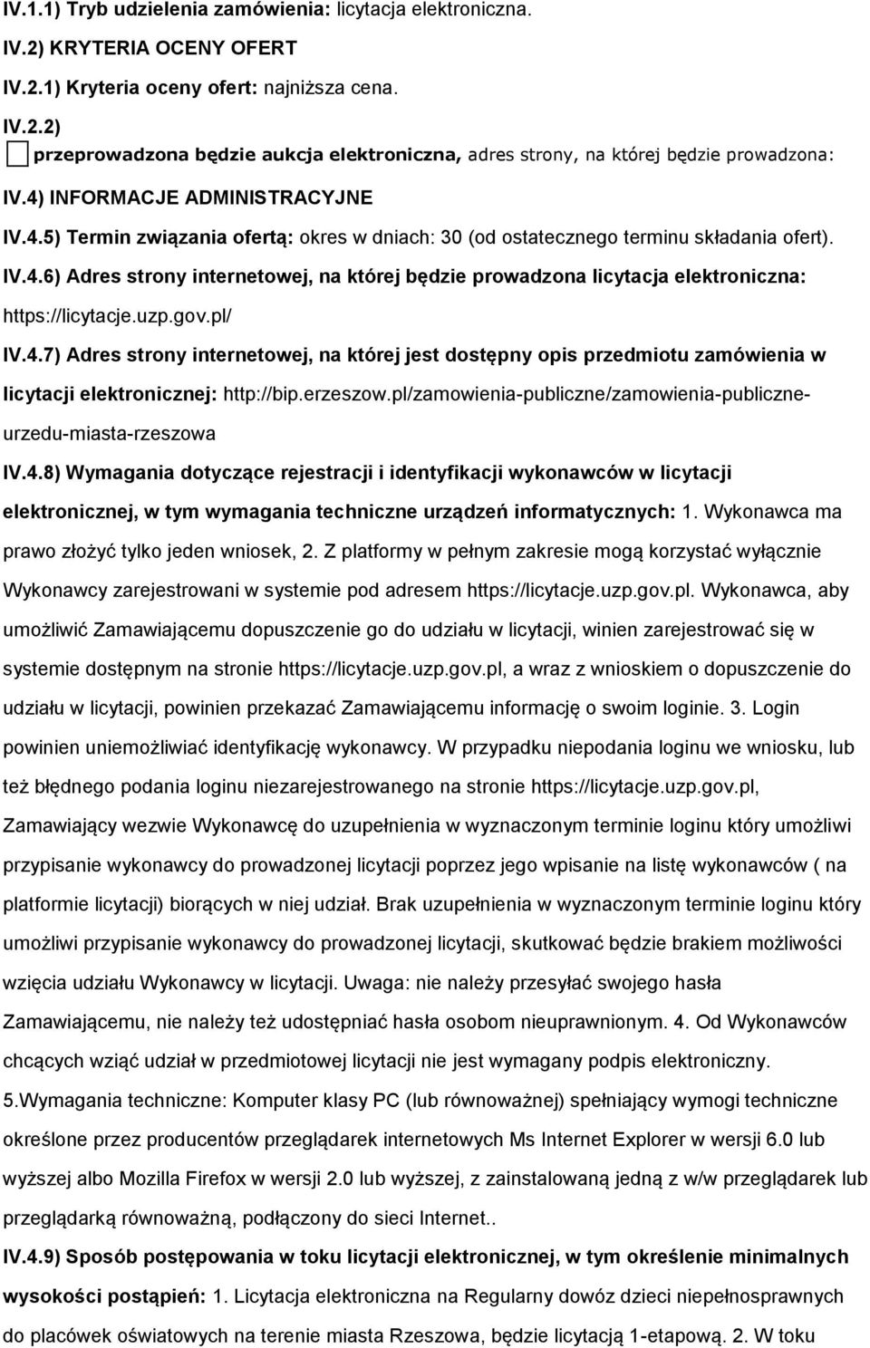 uzp.gov.pl/ IV.4.7) Adres strony internetowej, na której jest dostępny opis przedmiotu zamówienia w licytacji elektronicznej: http://bip.erzeszow.