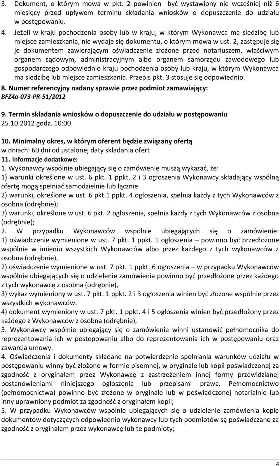 2, zastępuje się je dokumentem zawierającym oświadczenie złożone przed notariuszem, właściwym organem sądowym, administracyjnym albo organem samorządu zawodowego lub gospodarczego odpowiednio kraju