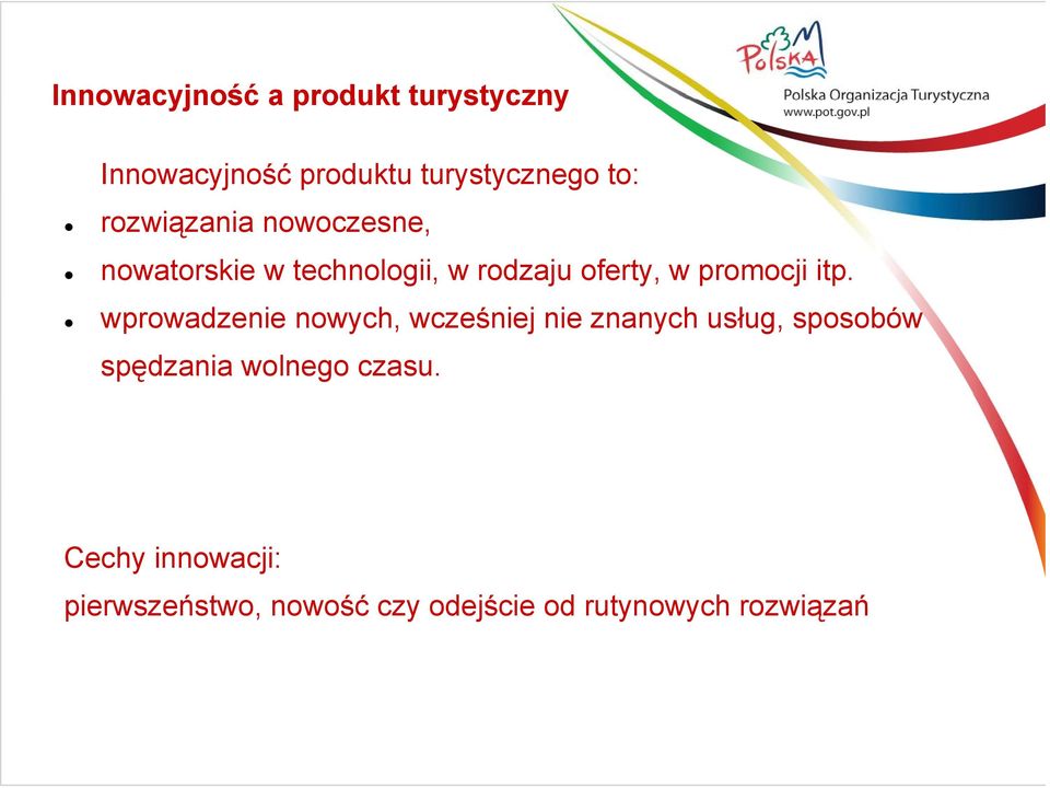 itp. wprowadzenie nowych, wcześniej nie znanych usług, sposobów spędzania