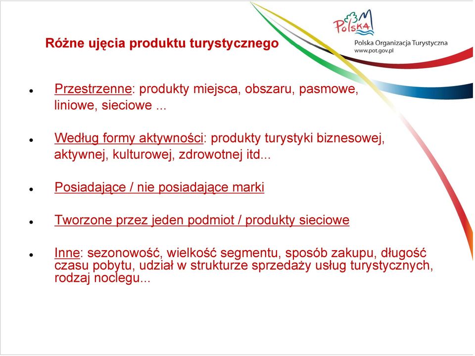 .. Posiadające / nie posiadające marki Tworzone przez jeden podmiot / produkty sieciowe Inne: sezonowość,