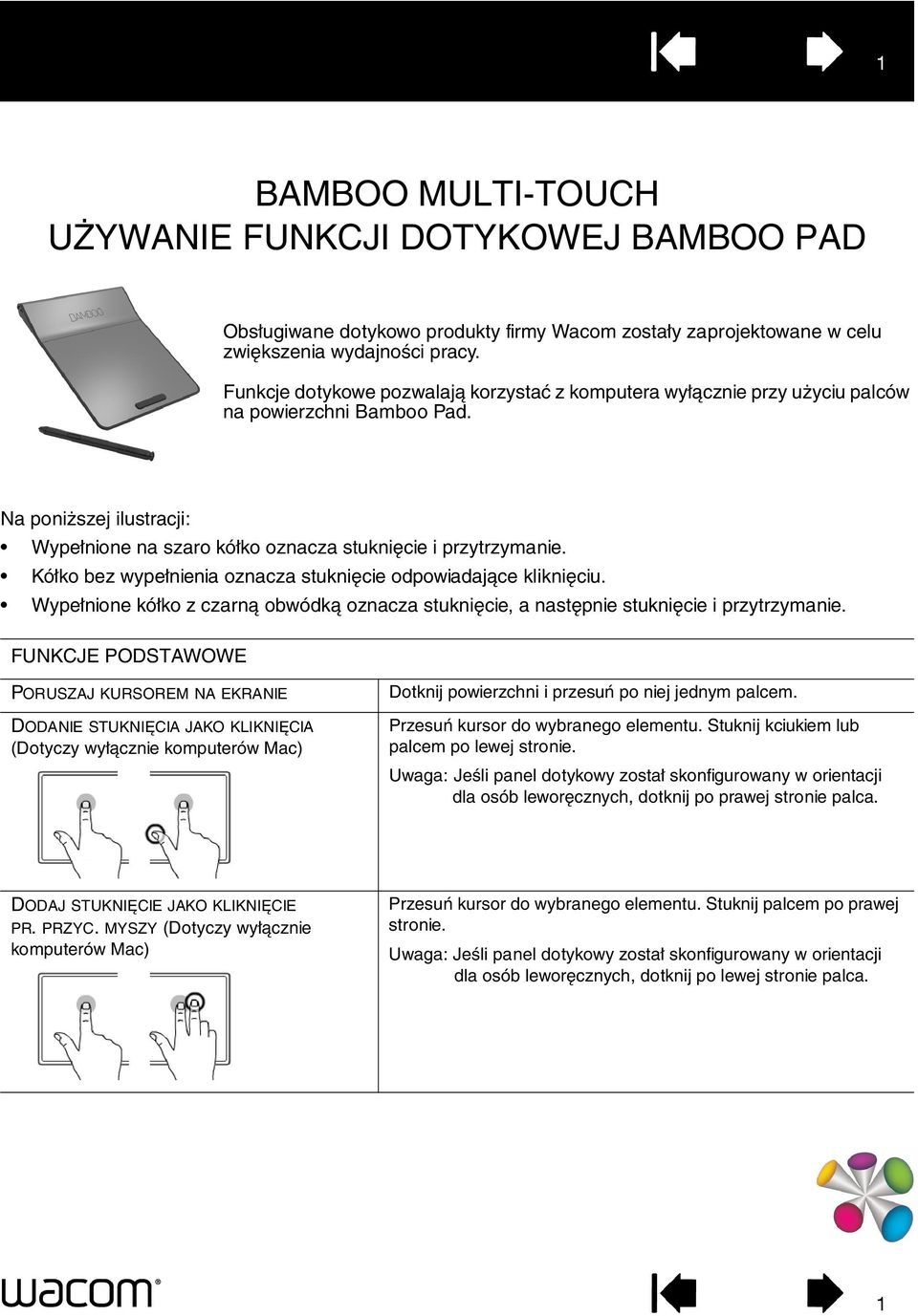 Kółko bez wypełnienia oznacza stuknięcie odpowiadające kliknięciu. Wypełnione kółko z czarną obwódką oznacza stuknięcie, a następnie stuknięcie i przytrzymanie.