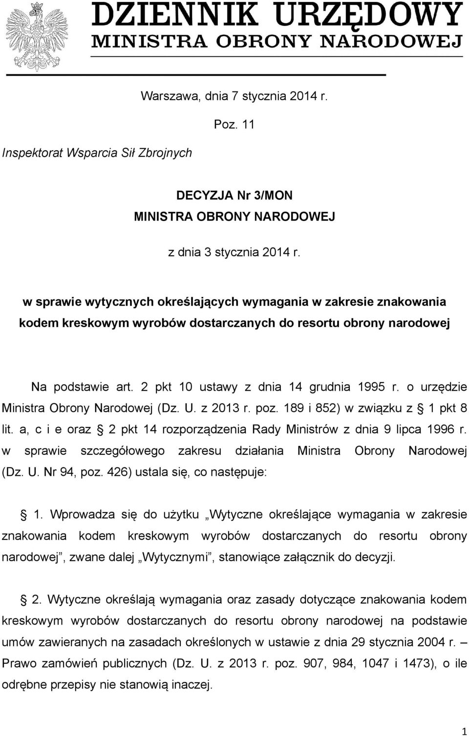 o urzędzie Ministra Obrony Narodowej (Dz. U. z 2013 r. poz. 189 i 852) w związku z 1 pkt 8 lit. a, c i e oraz 2 pkt 14 rozporządzenia Rady Ministrów z dnia 9 lipca 1996 r.