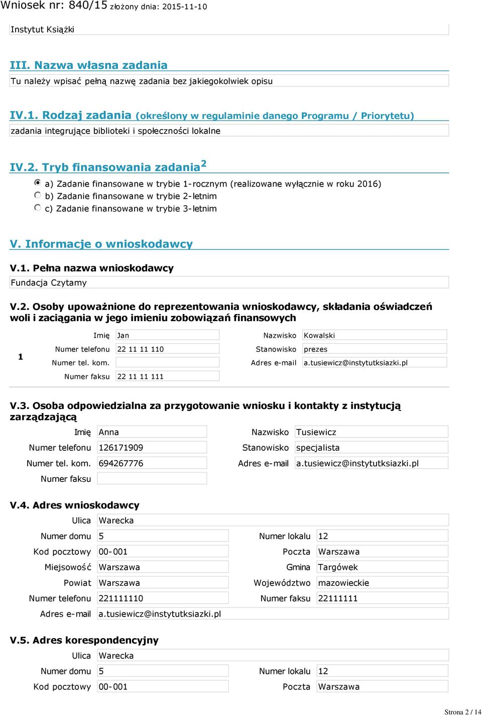 Tryb finansowania zadania 2 nmlkji a) Zadanie finansowane w trybie 1 rocznym (realizowane wyłącznie w roku 2016) nmlkj b) Zadanie finansowane w trybie 2 letnim nmlkj c) Zadanie finansowane w trybie 3