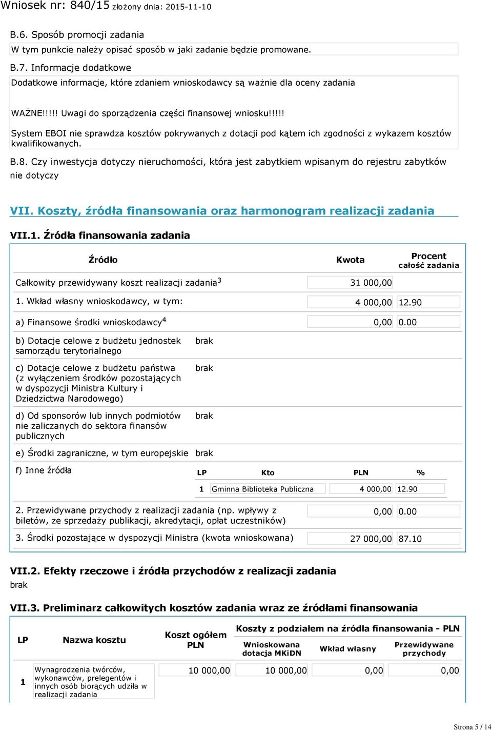 !!!! System EBOI nie sprawdza kosztów pokrywanych z dotacji pod kątem ich zgodności z wykazem kosztów kwalifikowanych. B.8.