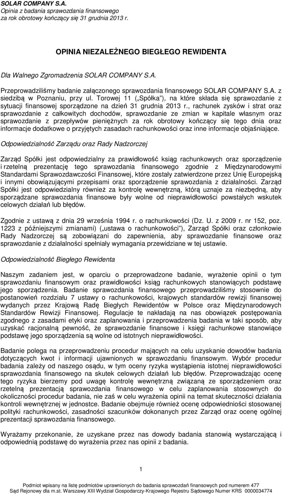 , rachunek zysków i strat oraz sprawozdanie z całkowitych dochodów, sprawozdanie ze zmian w kapitale własnym oraz sprawozdanie z przepływów pieniężnych za rok obrotowy kończący się tego dnia oraz