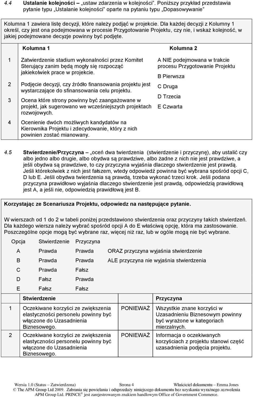 Dla każdej decyzji z Kolumny 1 określ, czy jest ona podejmowana w procesie Przygotowanie Projektu, czy nie, i wskaż kolejność, w jakiej podejmowane decyzje powinny być podjęte.