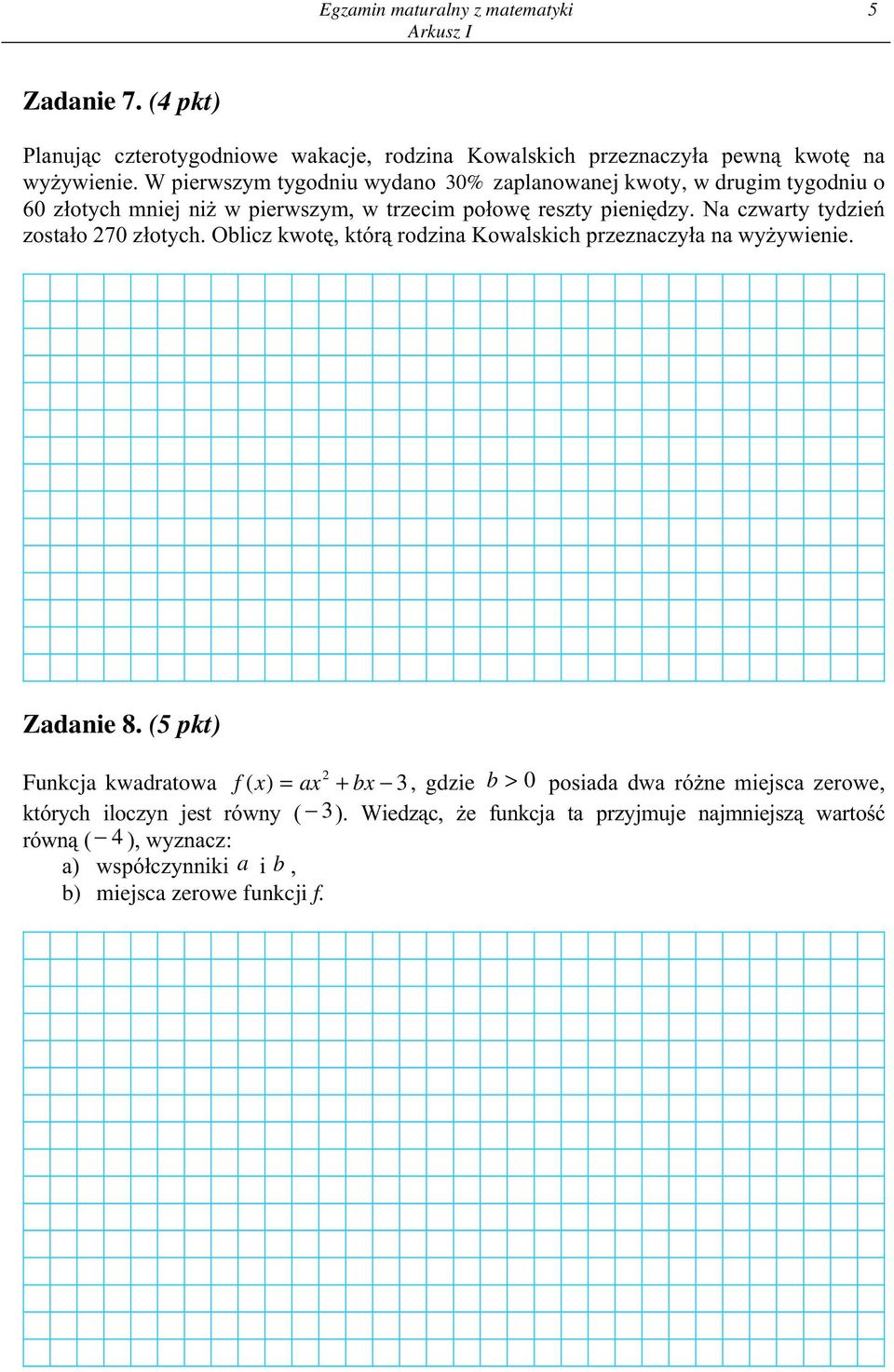 Na czwarty tydzieñ zosta³o 270 z³otych. Oblicz kwotê, któr¹ rodzina Kowalskich przeznaczy³a na wy ywienie. Zadanie 8.