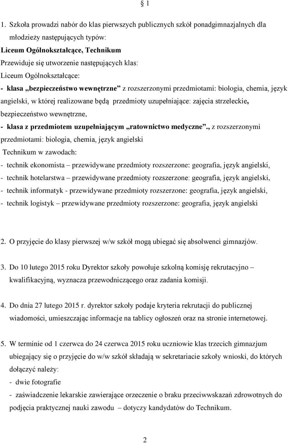 bezpieczeństwo wewnętrzne, - klasa z przedmiotem uzupełniającym ratownictwo medyczne.