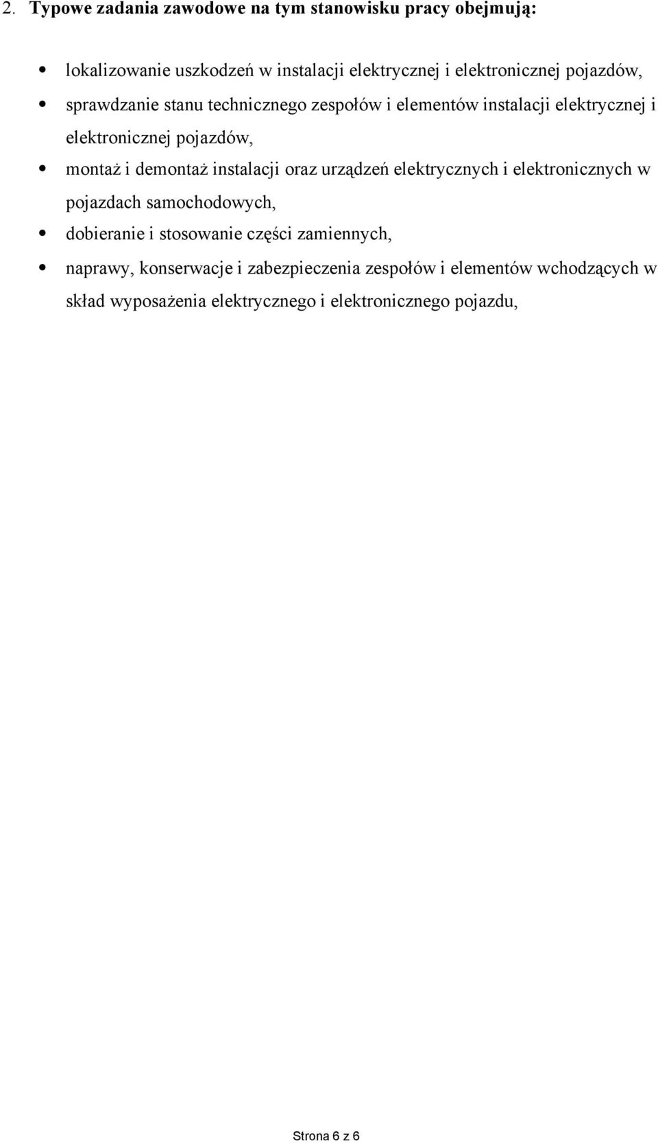 instalacji oraz urządzeń elektrycznych i elektronicznych w pojazdach samochodowych, dobieranie i stosowanie części zamiennych,