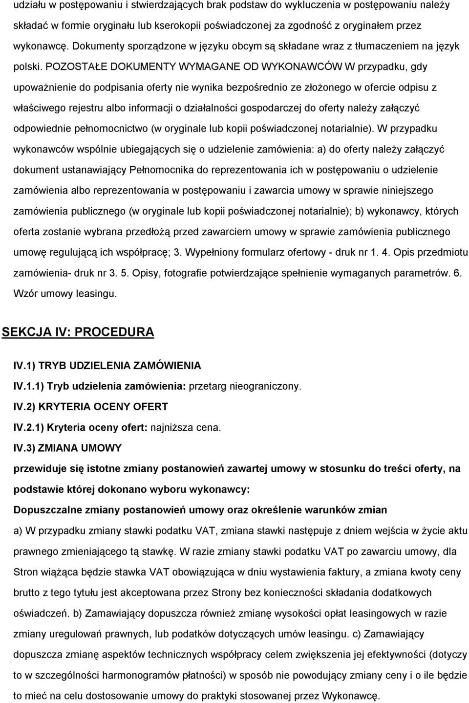 POZOSTAŁE DOKUMENTY WYMAGANE OD WYKONAWCÓW W przypadku, gdy upważnienie d pdpisania ferty nie wynika bezpśredni ze złżneg w fercie dpisu z właściweg rejestru alb infrmacji działalnści gspdarczej d