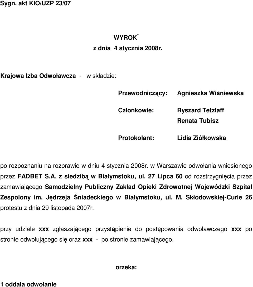 stycznia 2008r. w Warszawie odwołania wniesionego przez FADBET S.A. z siedzibą w Białymstoku, ul.