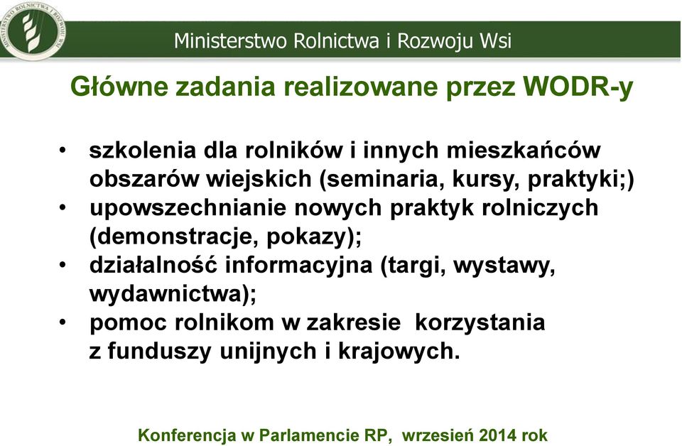 nowych praktyk rolniczych (demonstracje, pokazy); działalność informacyjna