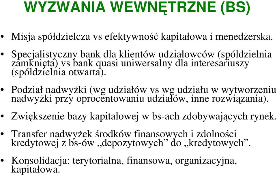 Podział nadwyŝki (wg udziałów vs wg udziału w wytworzeniu nadwyŝki przy oprocentowaniu udziałów, inne rozwiązania).