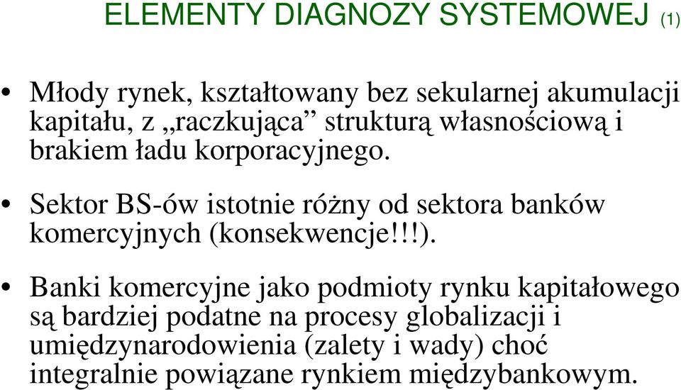 Sektor BS-ów istotnie róŝny od sektora banków komercyjnych (konsekwencje!!!).