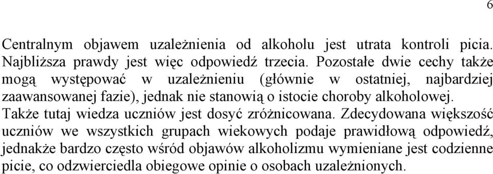 istocie choroby alkoholowej. Także tutaj wiedza uczniów jest dosyć zróżnicowana.