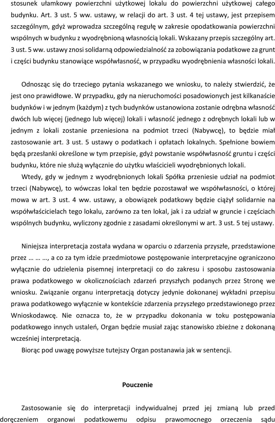 4 tej ustawy, jest przepisem szczególnym, gdyż wprowadza szczególną regułę w zakresie opodatkowania powierzchni wspólnych w budynku z wyodrębnioną własnością lokali. Wskazany przepis szczególny art.