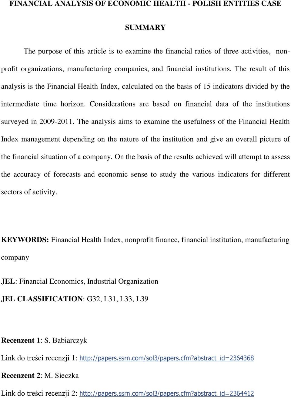 Considerations are based on financial data of the institutions surveyed in 2009-2011.