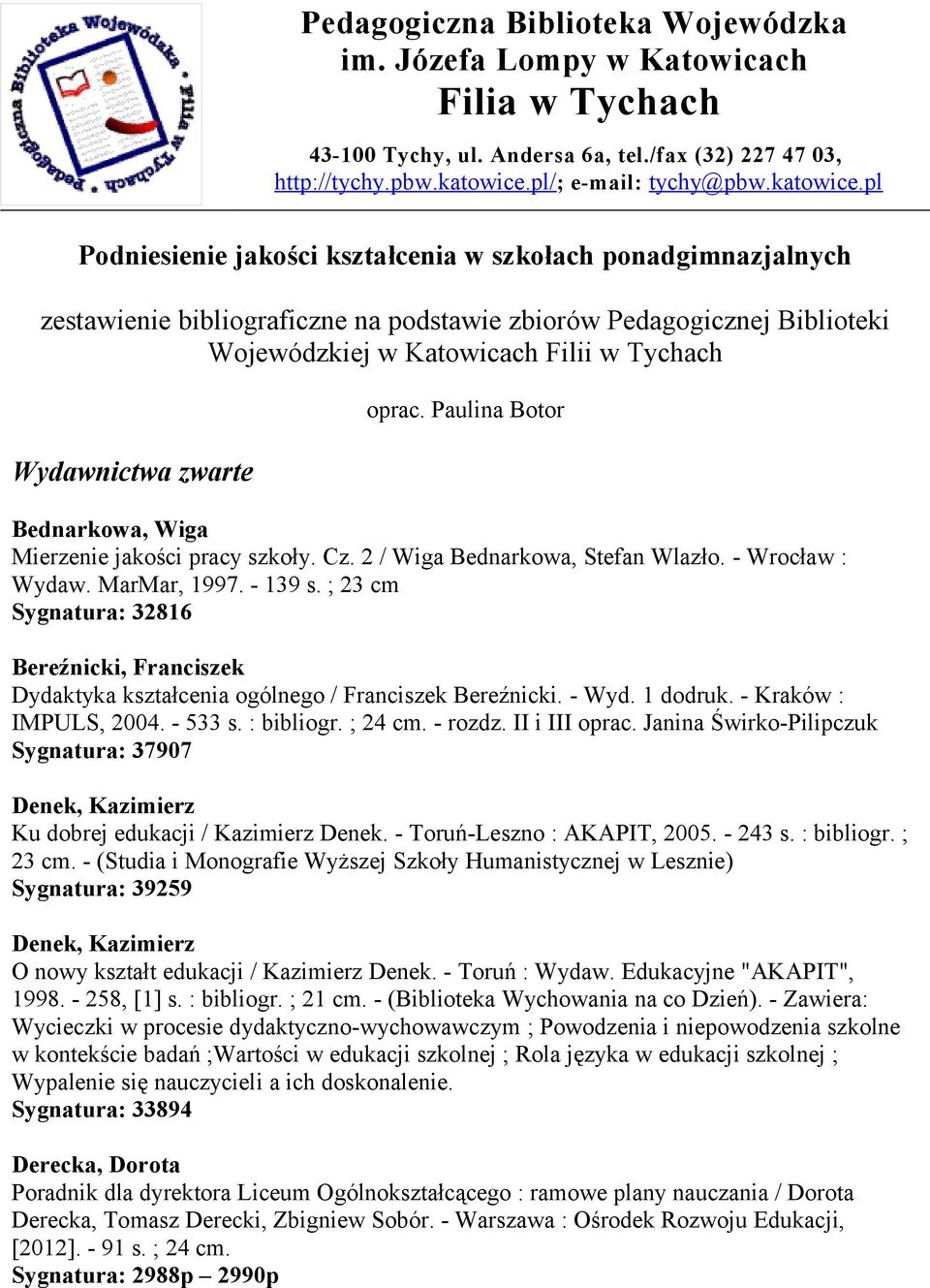 pl Podniesienie jakości kształcenia w szkołach ponadgimnazjalnych zestawienie bibliograficzne na podstawie zbiorów Pedagogicznej Biblioteki Wojewódzkiej w Katowicach Filii w Tychach Wydawnictwa