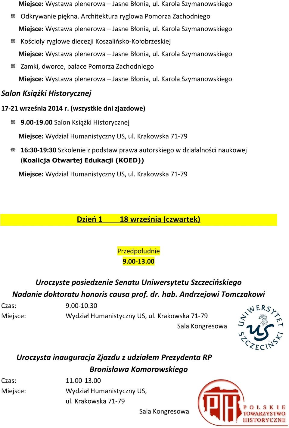 Karola Szymanowskiego Zamki, dworce, pałace Pomorza Zachodniego Miejsce: Wystawa plenerowa Jasne Błonia, ul. Karola Szymanowskiego Salon Książki Historycznej 17-21 września 2014 r.