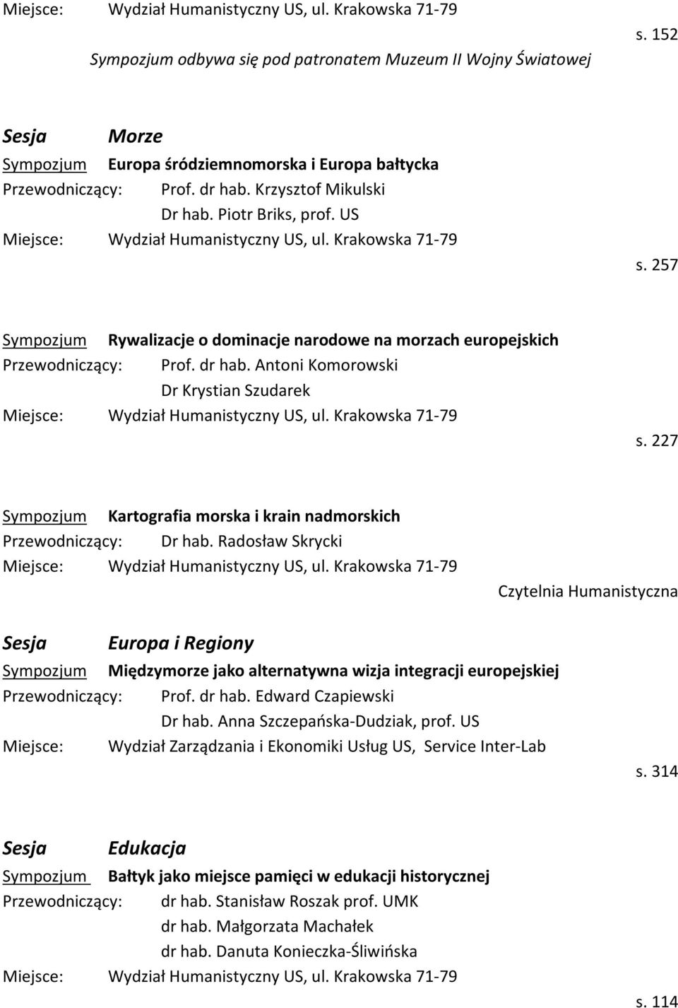 227 Sympozjum Kartografia morska i krain nadmorskich Przewodniczący: Dr hab.