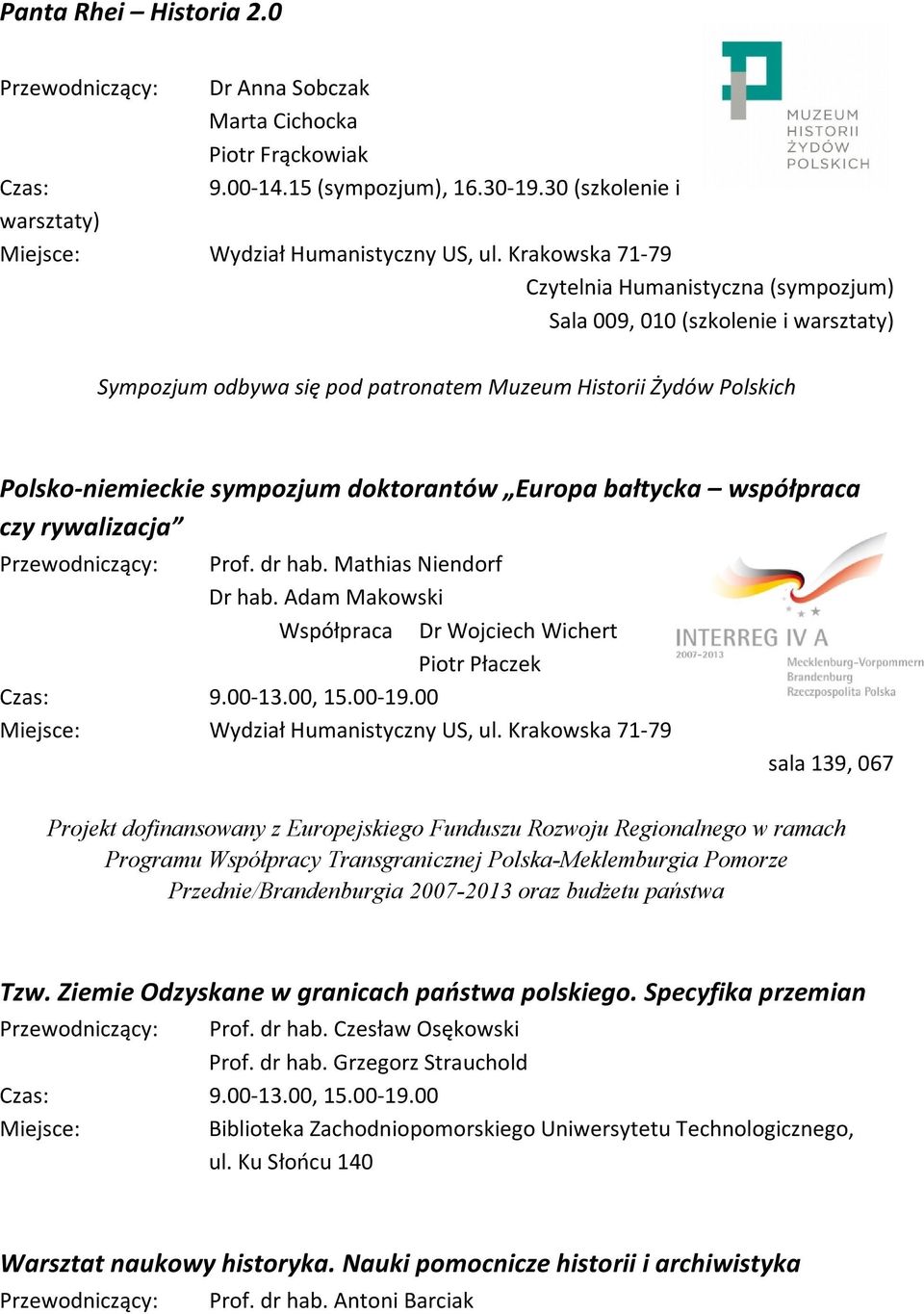 doktorantów Europa bałtycka współpraca czy rywalizacja Przewodniczący: Prof. dr hab. Mathias Niendorf Dr hab.