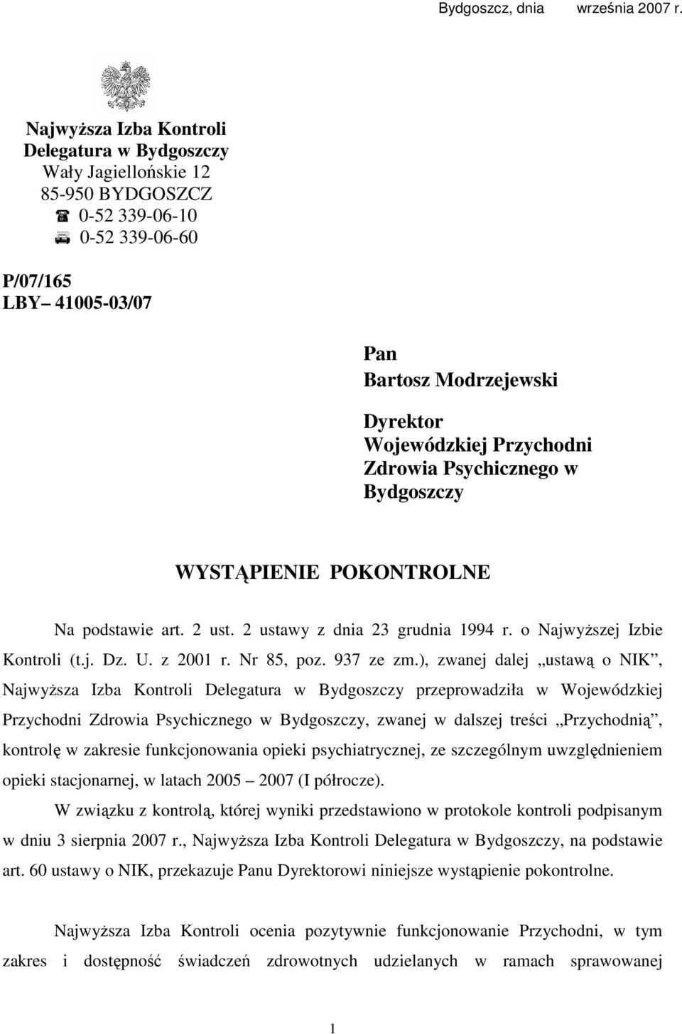 Zdrowia Psychicznego w Bydgoszczy WYSTĄPIENIE POKONTROLNE Na podstawie art. 2 ust. 2 ustawy z dnia 23 grudnia 1994 r. o NajwyŜszej Izbie Kontroli (t.j. Dz. U. z 2001 r. Nr 85, poz. 937 ze zm.