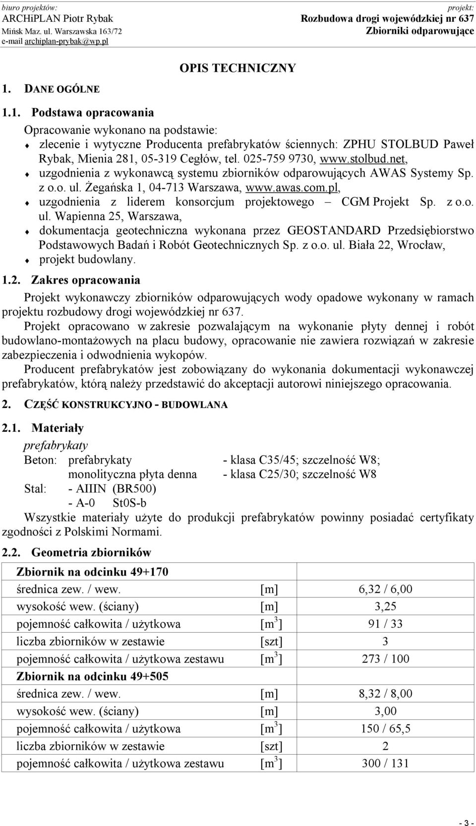 025-759 9730, www.stolbud.net, uzgodnienia z wykonawcą systemu zbiorników odparowujących AWAS Systemy Sp. z o.o. ul. Żegańska 1, 04-713 Warszawa, www.awas.com.