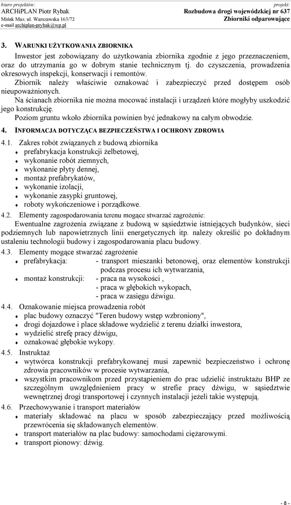 do czyszczenia, prowadzenia okresowych inspekcji, konserwacji i remontów. Zbiornik należy właściwie oznakować i zabezpieczyć przed dostępem osób nieupoważnionych.