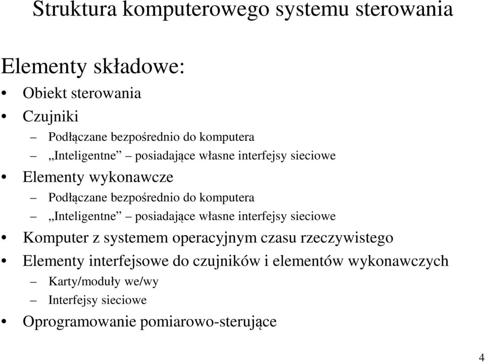 Inteligentne posiadające własne interfejsy sieciowe Komputer z systemem operacyjnym czasu rzeczywistego Elementy