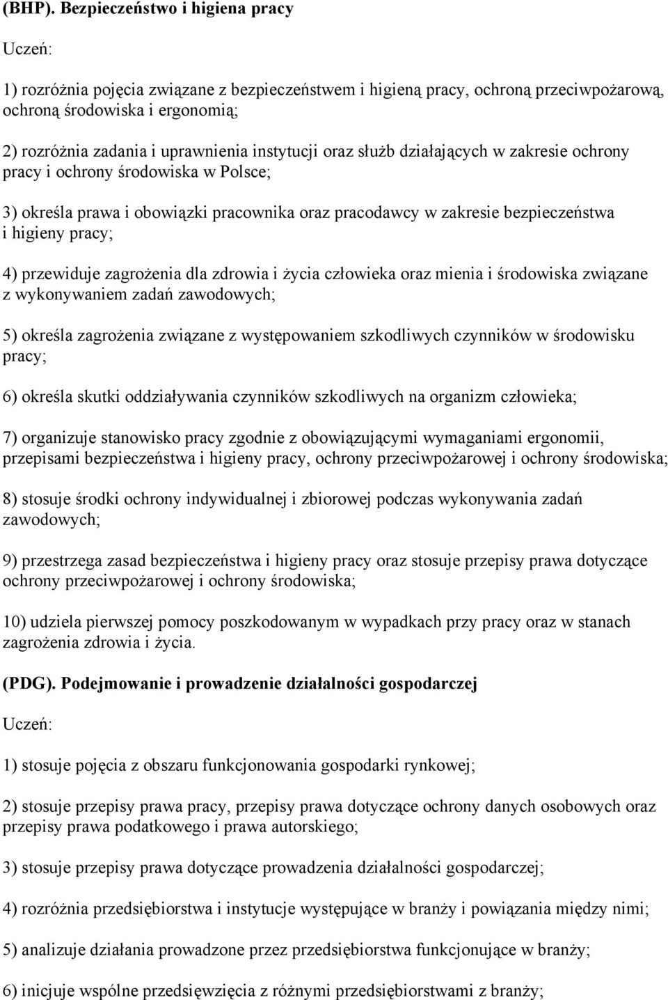 oraz słuŝb działających w zakresie ochrony pracy i ochrony środowiska w Polsce; 3) określa prawa i obowiązki pracownika oraz pracodawcy w zakresie bezpieczeństwa i higieny pracy; 4) przewiduje