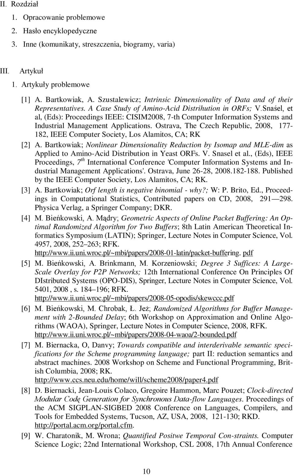 Snaśel, et al, (Eds): Proceedings IEEE: CISIM2008, 7-th Computer Information Systems and Industrial Management Applications.