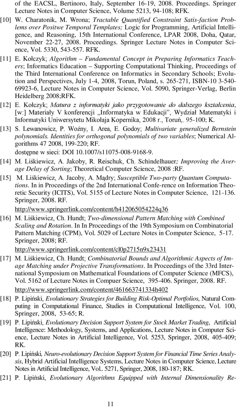 Doha, Qatar, November 22-27, 2008. Proceedings. Springer Lecture Notes in Computer Science, Vol. 5330, 543-557. RFK. [11] E.