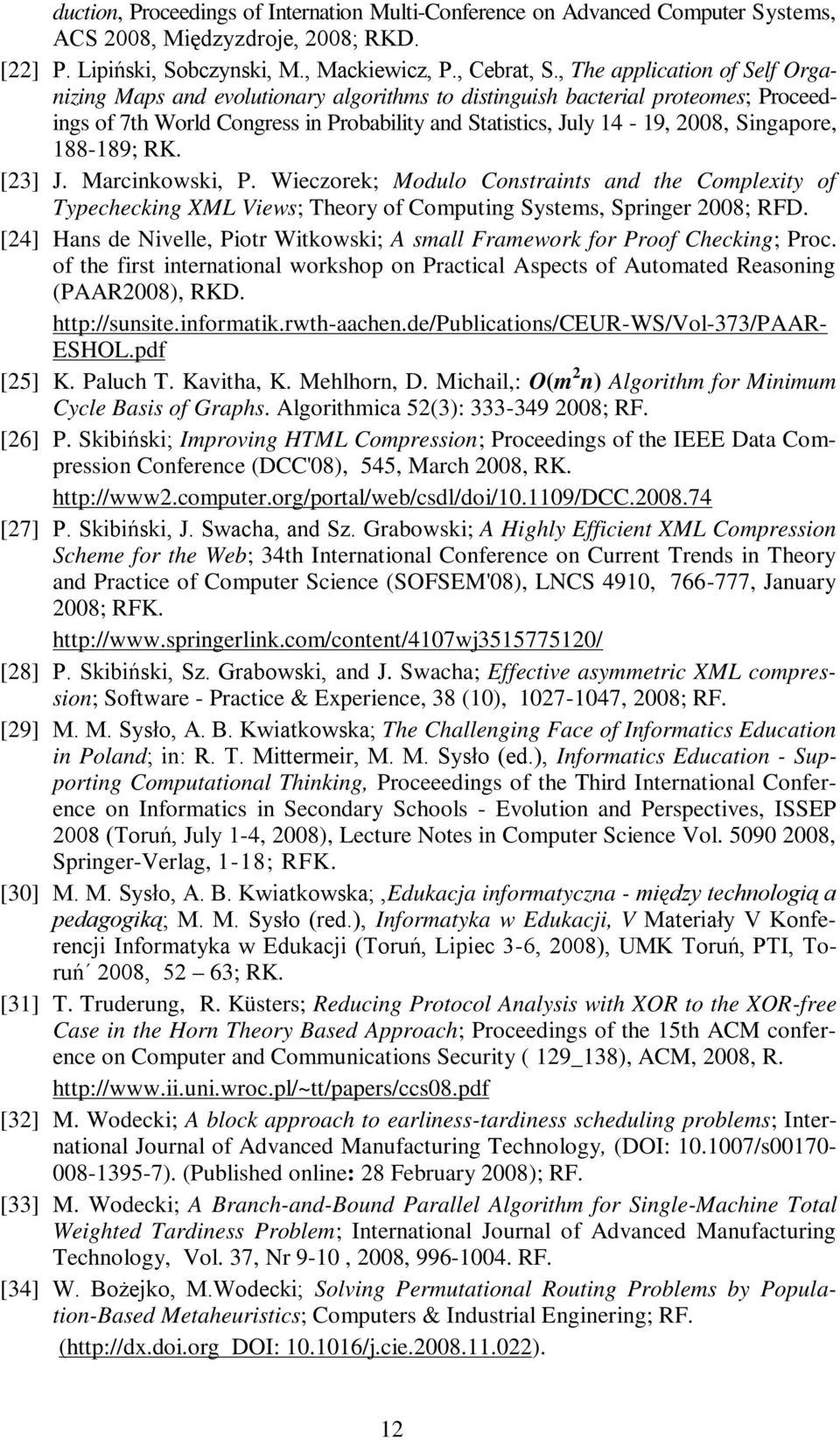 188-189; RK. [23] J. Marcinkowski, P. Wieczorek; Modulo Constraints and the Complexity of Typechecking XML Views; Theory of Computing Systems, Springer 2008; RFD.