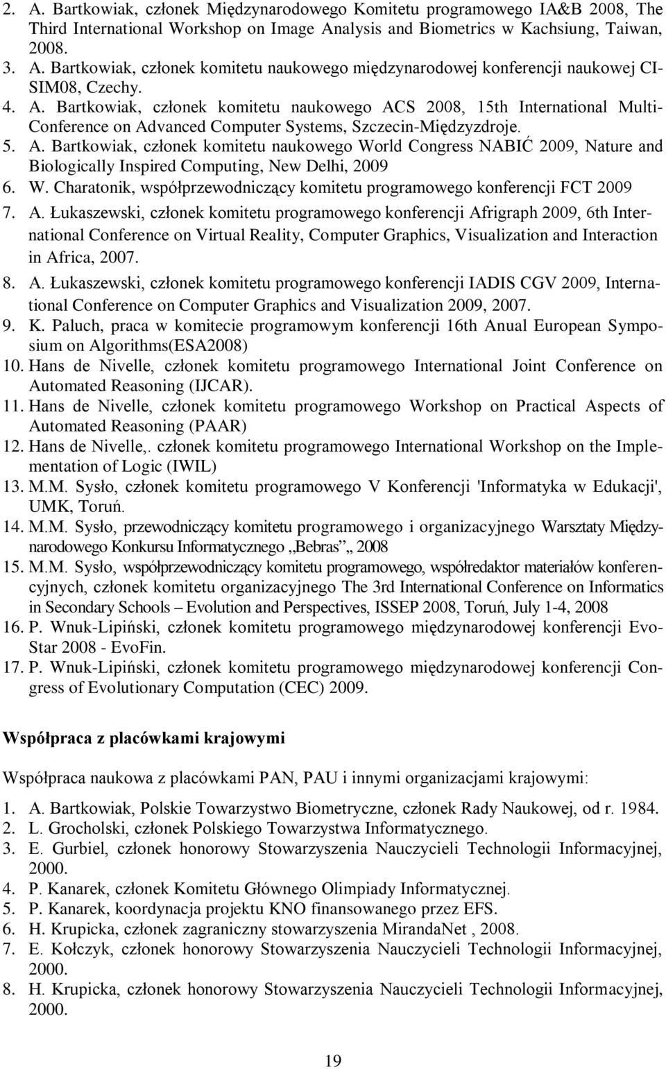 W. Charatonik, współprzewodniczący komitetu programowego konferencji FCT 2009 7. A.