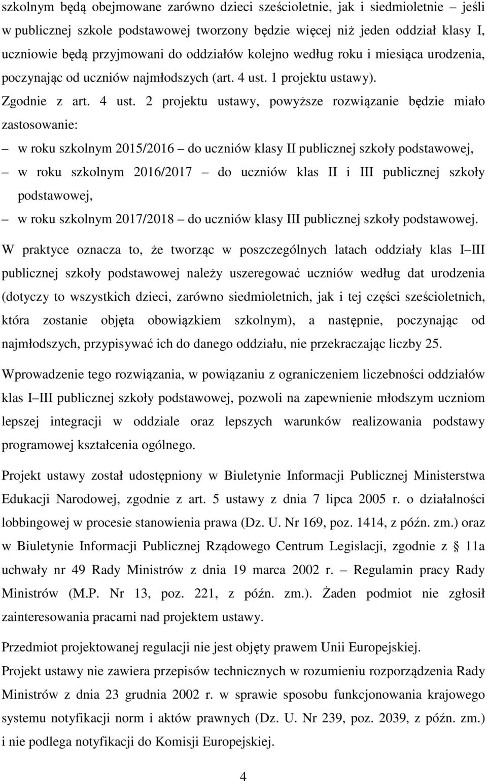 1 projektu ustawy). Zgodnie z art. 4 ust.