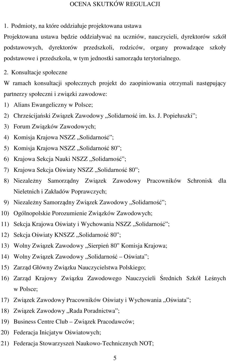 szkoły podstawowe i przedszkola, w tym jednostki samorządu terytorialnego. 2.