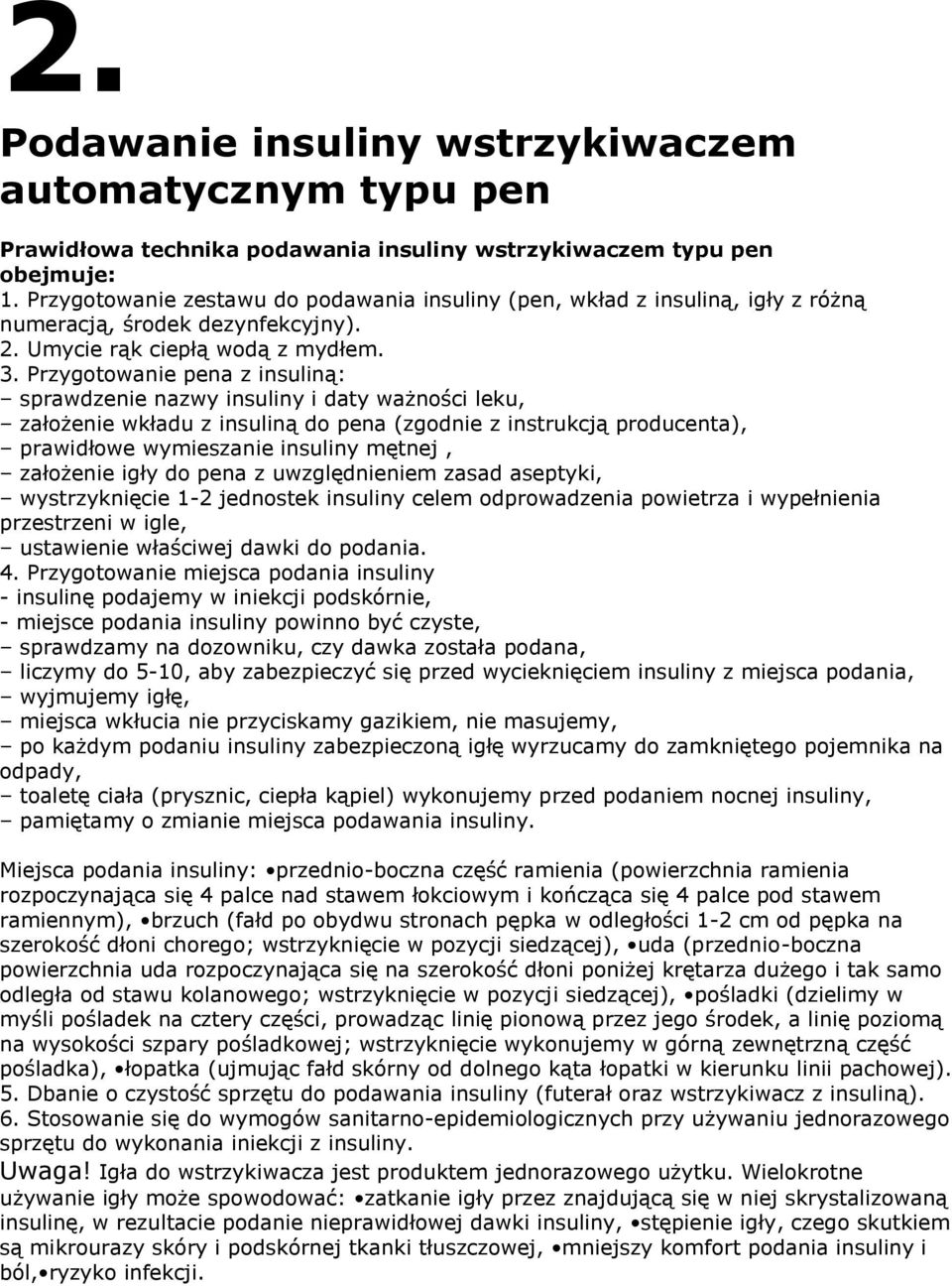 Przygotowanie pena z insuliną: sprawdzenie nazwy insuliny i daty ważności leku, założenie wkładu z insuliną do pena (zgodnie z instrukcją producenta), prawidłowe wymieszanie insuliny mętnej,