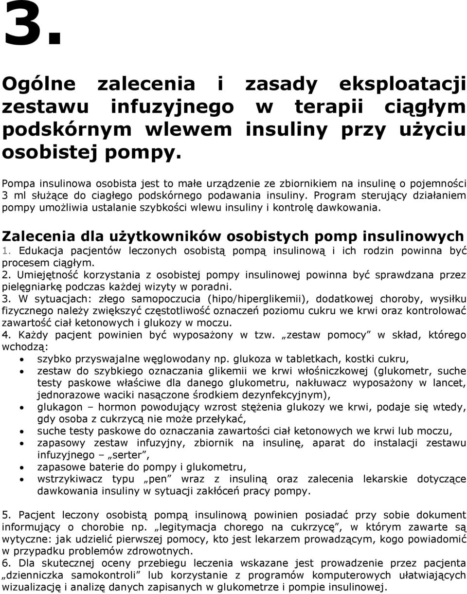 Program sterujący działaniem pompy umożliwia ustalanie szybkości wlewu insuliny i kontrolę dawkowania. Zalecenia dla użytkowników osobistych pomp insulinowych 1.