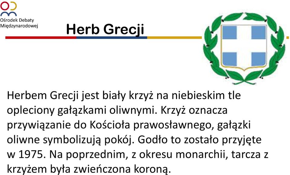 Krzyż oznacza przywiązanie do Kościoła prawosławnego, gałązki oliwne