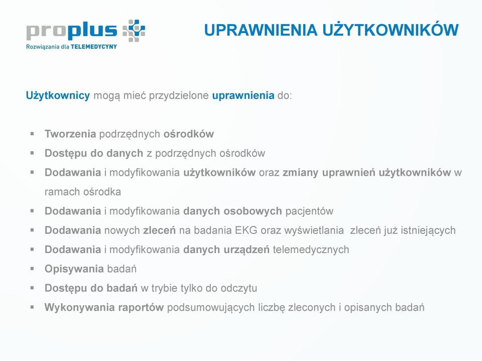 osobowych pacjentów Dodawania nowych zleceń na badania EKG oraz wyświetlania zleceń już istniejących Dodawania i modyfikowania danych