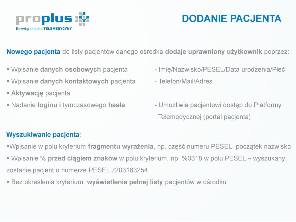 Telemedycznej (portal pacjenta) Wyszukiwanie pacjenta: Wpisanie w polu kryterium fragmentu wyrażenia, np.