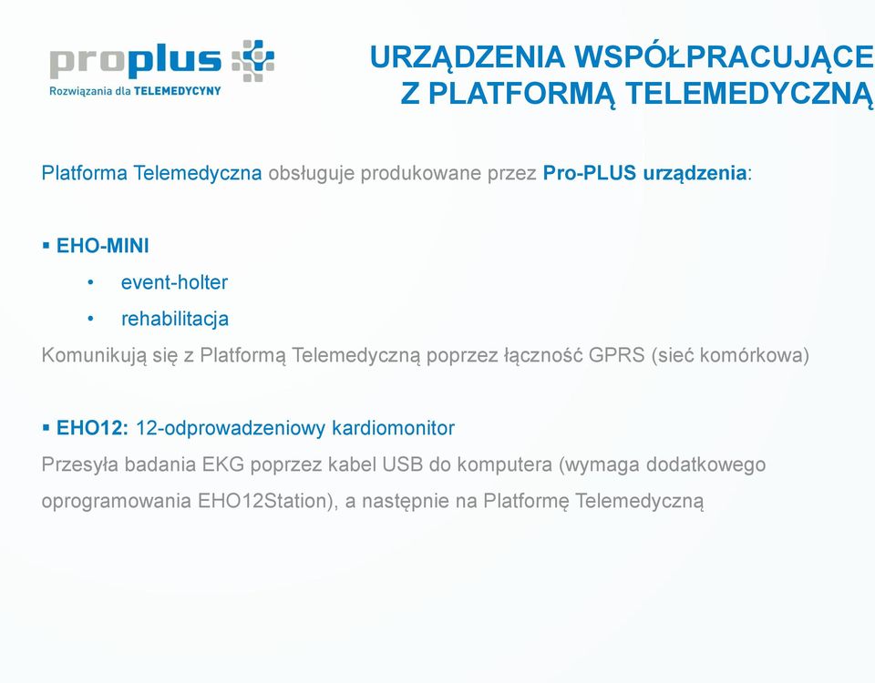 łączność GPRS (sieć komórkowa) EHO12: 12-odprowadzeniowy kardiomonitor Przesyła badania EKG poprzez