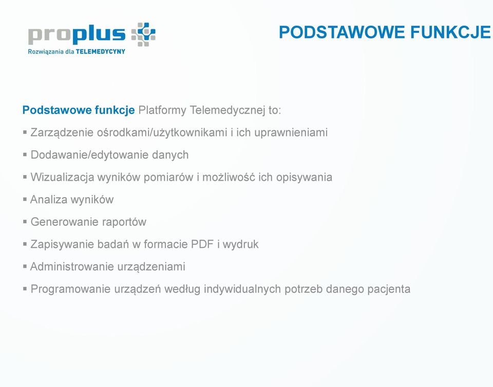 pomiarów i możliwość ich opisywania Analiza wyników Generowanie raportów Zapisywanie badań w