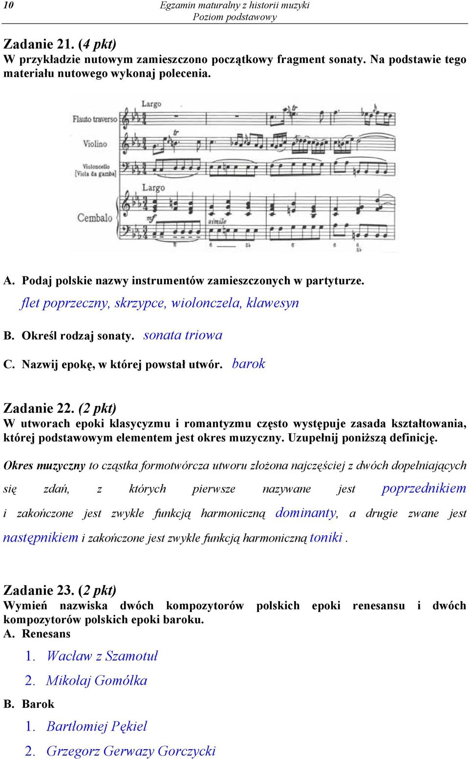 barok Zadanie 22. (2 pkt) W utworach epoki klasycyzmu i romantyzmu często występuje zasada kształtowania, której podstawowym elementem jest okres muzyczny. Uzupełnij poniższą definicję.