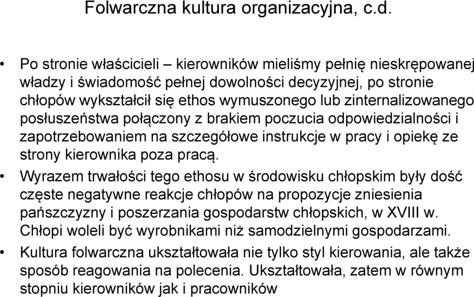 posłuszeństwa połączony z brakiem poczucia odpowiedzialności i zapotrzebowaniem na szczegółowe instrukcje w pracy i opiekę ze strony kierownika poza pracą.